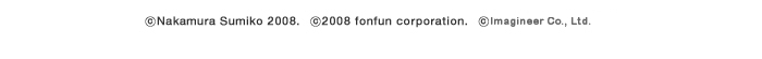 (C)Nakamura Sumiko 2008. (C)2008 fonfun corporation. (C)2008 Rocket Co., Ltd.